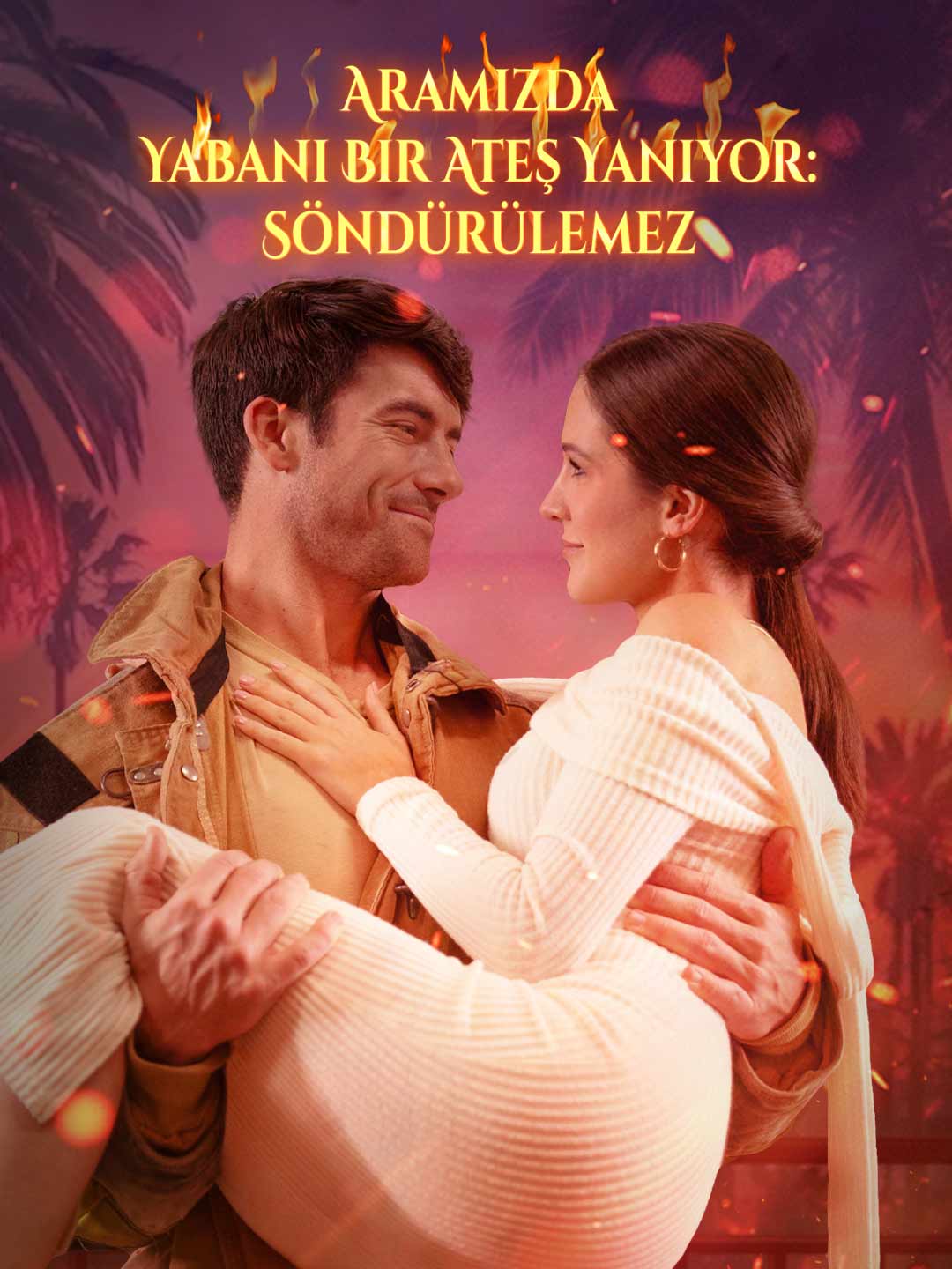 Aramızda Yabani Bir Ateş Yanıyor: Söndürülemez