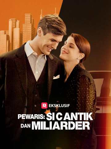 Pewaris: Si Cantik dan Miliarder
