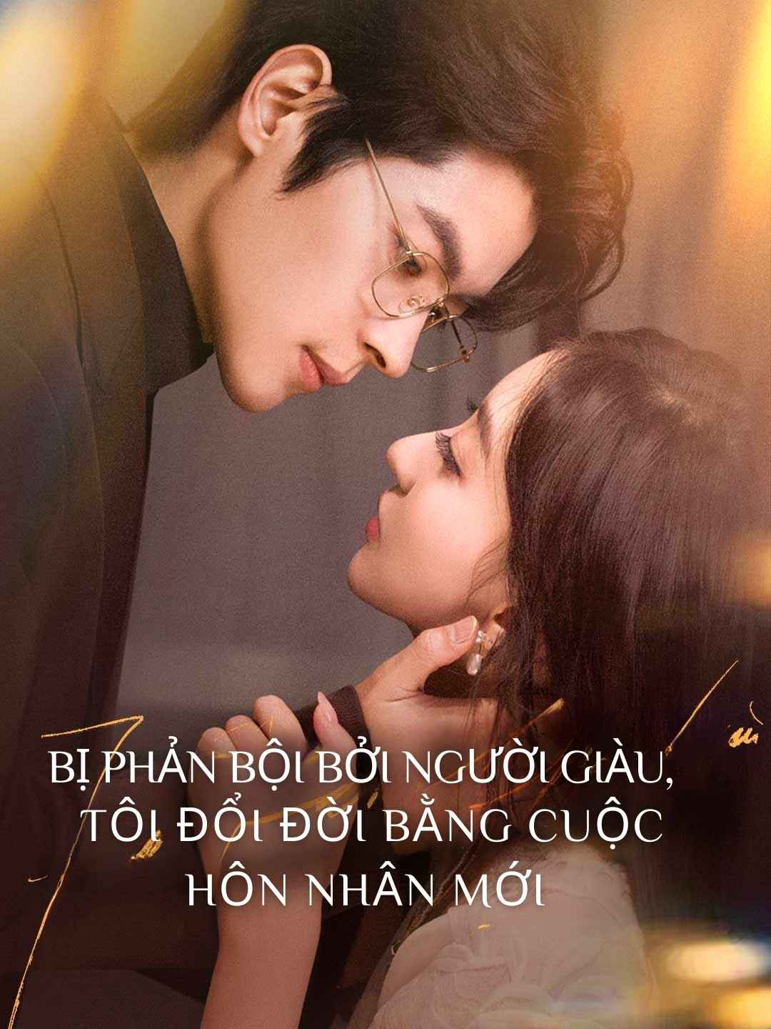 Bị phản bội bởi người giàu,  tôi đổi đời bằng cuộc hôn nhân mới