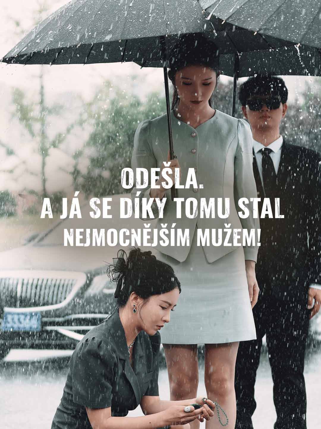 Odešla. A já se díky tomu stal nejmocnějším mužem!
