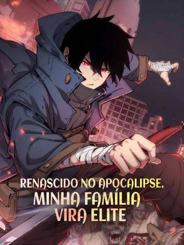 Renascido no apocalipse, minha família vira elite